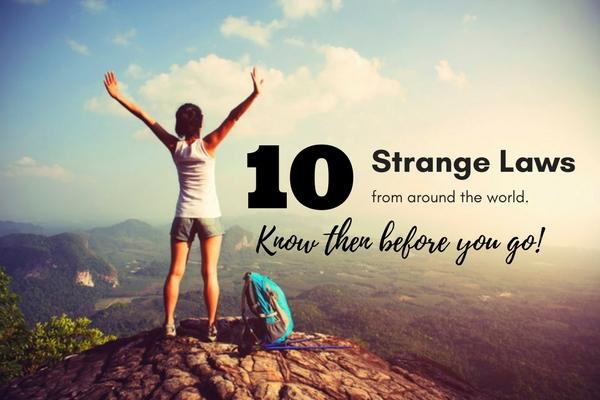 10 Strange Laws Travellers should know