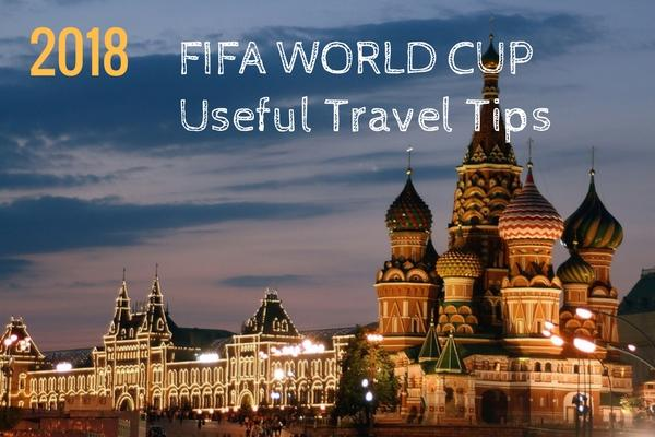 tips on travelling to Russia for FIFA WORLD CUP 2018