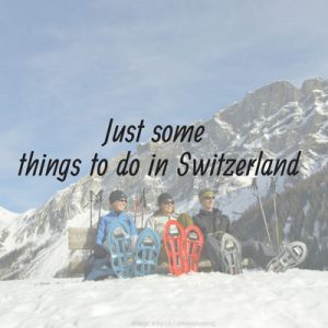 Things to do in Switzerland