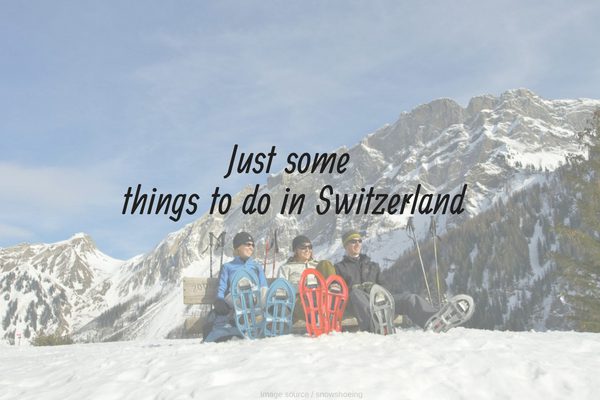 Things to do in Switzerland