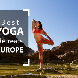 Best Yoga Retreats Europe