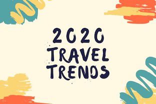 2020 Travel Trends you need to follow now!